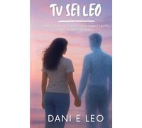 Tu sei Leo: Diario di un incontro improbabile ma più vero di tanti probabili