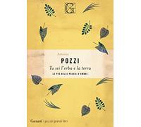 Tu sei l'erba e la terra. Le più belle poesie d'amore