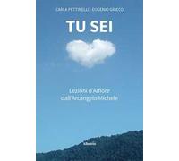 Tu sei. Lezioni d’amore dall'arcangelo Michele