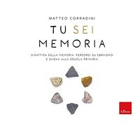 Tu sei memoria. Didattica della Memoria: percorsi su ebraismo e Shoah alla scuola primaria