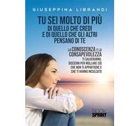 Tu sei molto di più di quello che credi e di quello che gli altri pensano di te