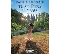 Tu sei piena di magia - Paola Mignani