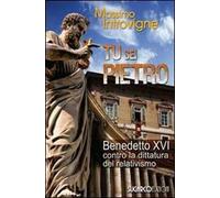 Tu sei Pietro. Benedetto XVI contro la dittatura