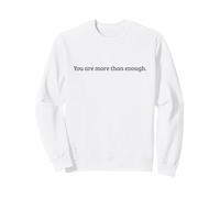 Tu Sei più di Abbastanza Citazione positiva Fronte e Retro Felpa
