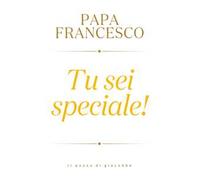 Tu sei speciale!