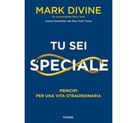 Tu sei speciale. Principi per una vita straordinaria