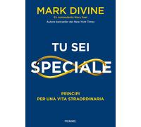 TU SEI SPECIALE. PRINCIPI PER UNA VITA STRAORDINARIA - DIVINE MARK - Piemme