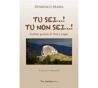 Tu sei...! Tu non sei...! L'ultimo pastore di Pietra Cappa