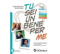 Tu sei un bene per me. Corso di religione cattolica con nulla osta Cei. Per le Scuole superiori. Con e-book. Con espansione online