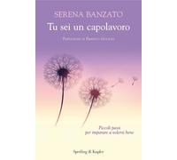 Tu sei un capolavoro. Piccoli passi per imparare a volersi bene -