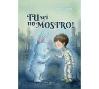 TU SEI UN MOSTRO!: Una storia illustrata su coraggio, diversità e amicizia. Un’avventura magica per bambini dai 7 anni agli 11 anni