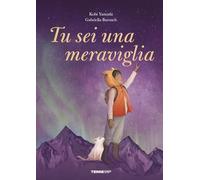 Tu sei una meraviglia. Ediz. a colori