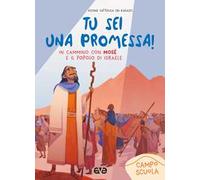 Tu sei una promessa con Mosè. In cammino con Mosè e il popolo di Israele. Campo scuola 2023