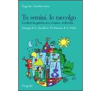 Tu semini. Io raccolgo. Genitori in gamba non si nasce, si diventa