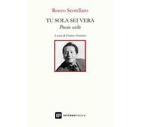 Tu sola sei vera. Poesie scelte