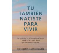 TU TAMBIEN NACISTE PARA VIVIR: La ansiedad es el lenguaje del alma