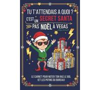 TU T'ATTENDAIS À QUOI? C'est un Secret Santa, Pas Noël à Vegas Collègue de travail: Carnet de notes humour bureau, Cadeau Noël Secrète au taff ou entre amis
