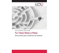 Tu Tesis Paso a Paso: Guía práctica para residentes de medicina
