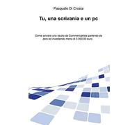 Tu, una scrivania e un pc