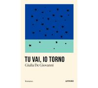 Tu vai, io torno - De Giovanni Giulia