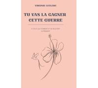 Tu vas gagner cette guerre: A ceux qui tombent et se relev