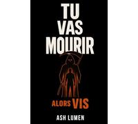 Tu vas mourir. Alors Vis | Manuel de lucidité radical : Réveille-toi, secoue-toi, vis vraiment - avant qu’il soit trop tard
