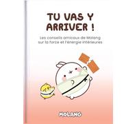 Tu vas y arriver !: Les conseils amicaux de Molang sur la force et l’énergie intérieures. 2026