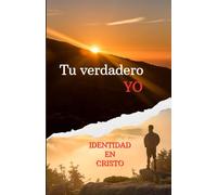Tu verdadero YO: Identidad en CRISTO