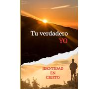 Tu verdadero YO: Identidad en CRISTO