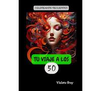 TU VIAJE A LOS 50: Libro de colorear para adultos. 50 láminas y 50 frases para disfrutar de la creatividad.