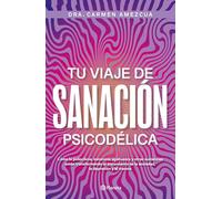 Tu viaje de sanación psicodélica / Your Psychedelic Healing Journey