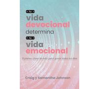 Tu vida devocional determina tu vida emocional: 31 planes clave de éxito para ganar todos los días