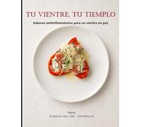 Tu Vientre, Tu Templo: Sabores antiinflamatorios para un vientre en paz