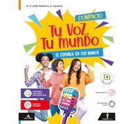 Tu voz, tu mundo. El español en tus manos. Volume compacto. Per la Scuola media. Con e-book. Con espansione online