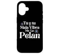 Tu y Tu Mala Vibra Me La Pelan Mexicans Badass Chingona Custodia per iPhone 16