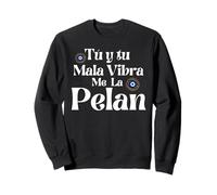 Tu y Tu Mala Vibra Me La Pelan Mexicans Badass Chingona Felpa