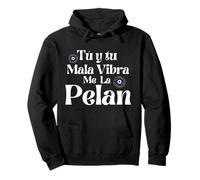 Tu y Tu Mala Vibra Me La Pelan Mexicans Badass Chingona Felpa con Cappuccio