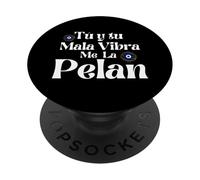 Tu y Tu Mala Vibra Me La Pelan Mexicans Badass Chingona PopSockets PopGrip Adesivo