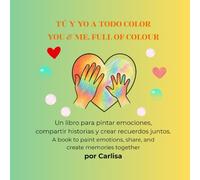 TÚ Y YO A TODO COLOR / YOU & ME, FULL OF COLOUR: Actividades para adultos y niños. Activities for adults and children