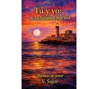 Tú y Yo: de La Habana a New York: Poemas de amor