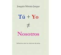 TÚ + YO ≠ NOSOTROS: Reflexiones sobre las relaciones de pareja