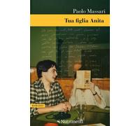 Tua figlia Anita - Massari Paolo