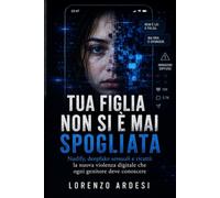 Tua figlia non si è mai spogliata: Nudify, deepfake sessuali e ricatti: la nuova violenza digitale che ogni genitore deve conoscere