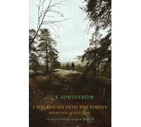 Tua Forsström I walked on into the forest (Tascabile)