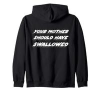 Tua Madre avrebbe dovuto ingoiare | Umorismo Divertente Felpa con Cappuccio
