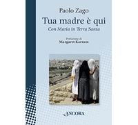 Tua madre è qui. Con Maria in Terra Santa