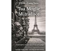 Tua Moglie mi tradisce: Un desiderio così forte da non lasciare scampo
