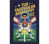 TUA TAGOVAILOA BIOGRAPHY: The Incredible Journey of a Champion