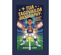 TUA TAGOVAILOA BIOGRAPHY: The Incredible Journey of a Champion