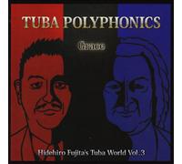 TUBA POLYPHONICS "Grace" Hidehiro Fujitaâ€™s Tuba World Vol.3 ãƒ†ãƒ¥ãƒ¼ãƒãƒãƒªãƒ•ã‚©ãƒ‹ã‚¯ã‚¹ã€Žç¥ˆã‚Šã€ è-¤ç”°è‹±大ã®ãƒ†ãƒ¥ãƒ¼ãƒã®ä¸-ç•ŒIII